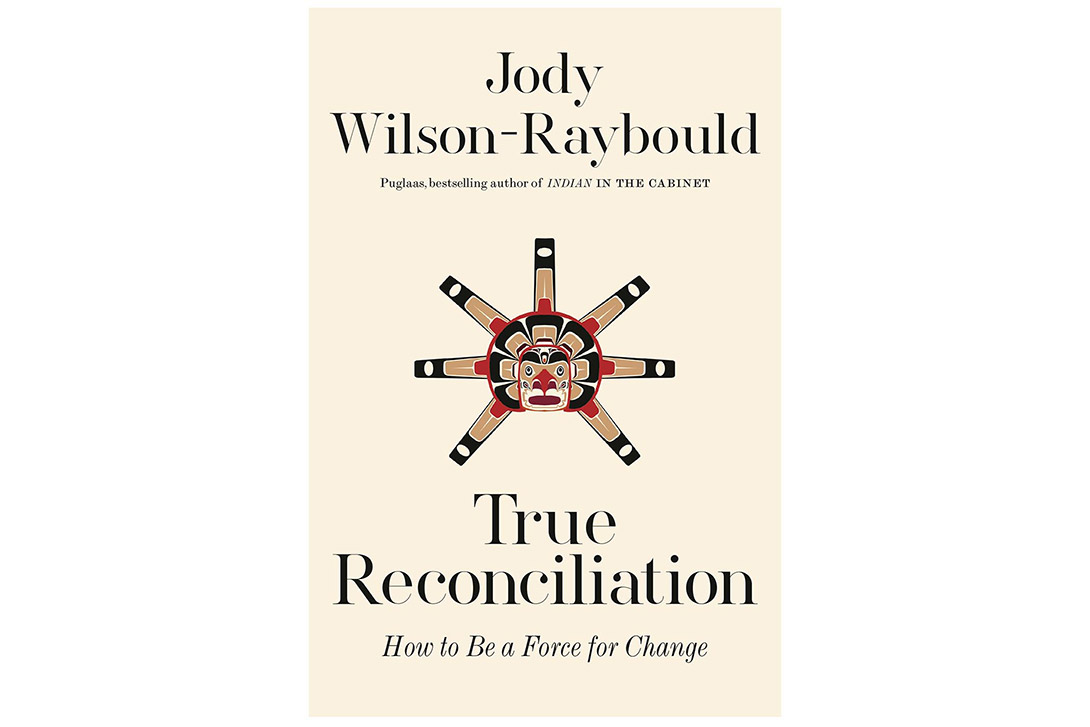 True Reconciliation by Jody Wilson-Raybould